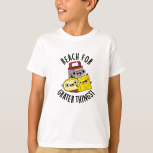 Reach for Grater Sak Funny Cheese Pun T Shirt