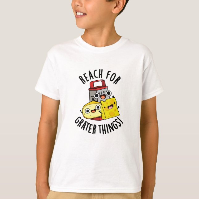 Reach for Grater Sak Funny Cheese Pun T Shirt (Framsida)