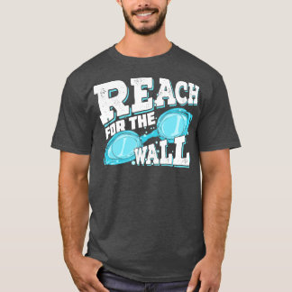 Reach for Wall Swimming Swimmer Gift T Shirt