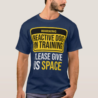 Reactive Dog Inraining Dograiner Reactive Dog Walk T Shirt