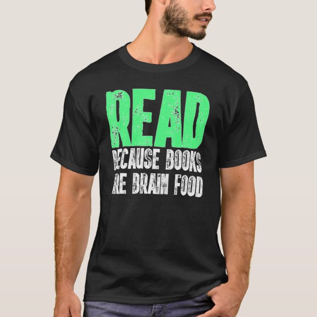 Read Because Books Are Brain Food Cool Reading T Shirt (Framsida)
