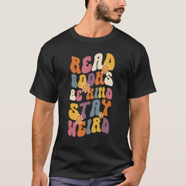 Read Books Be Kind Stay Weird Cool and  Book T Shirt (Framsida)
