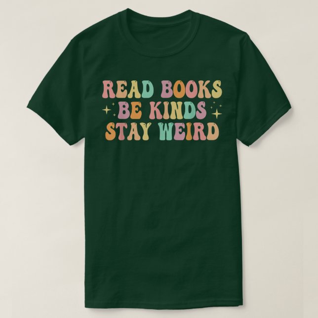 Read Books Be Kind Stay Weird Funny Book Lover Vin T Shirt (Design framsida)