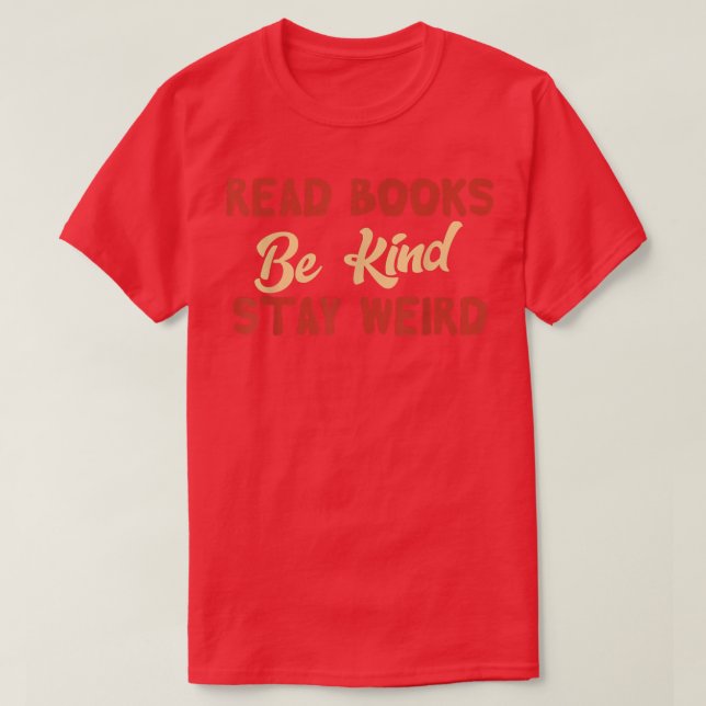 Read Books Be Kind Stay Weird Funny Book Lover Vin T Shirt (Design framsida)