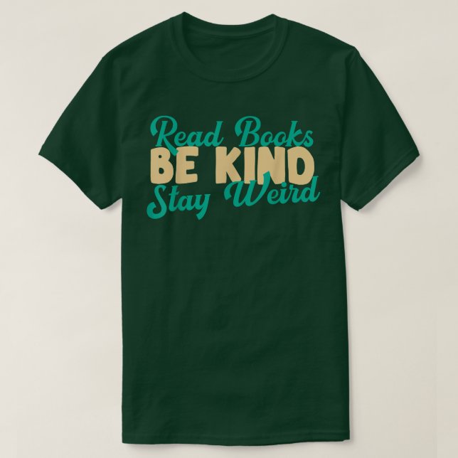 Read Books Be Kind Stay Weird Funny Book Lover Vin T Shirt (Design framsida)