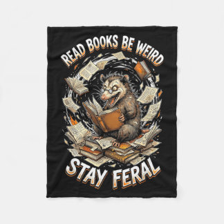 Read books be weird stay feral funny opossum fleecefilt