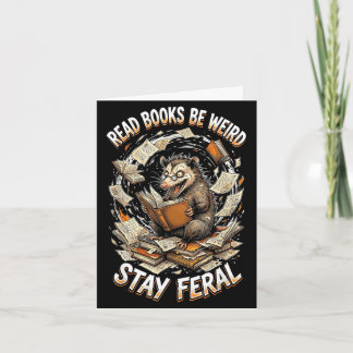 Read books be weird stay feral funny opossum kort