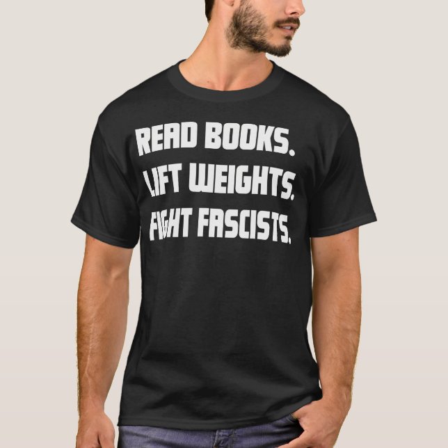 Read Books Lift Weights Fight Fascists Reading Act T Shirt (Framsida)