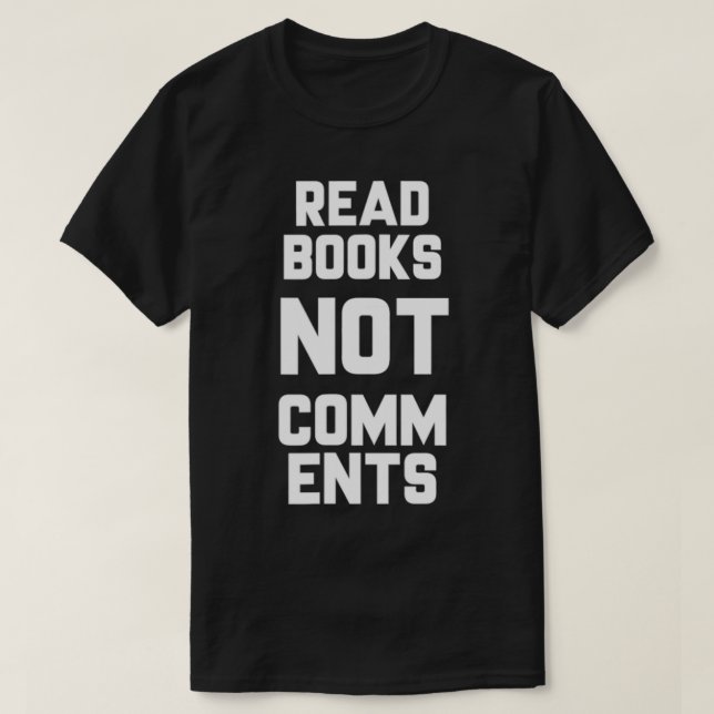 Read Books Not Comments  Bookworm Sarcasm Nerd  T Shirt (Design framsida)