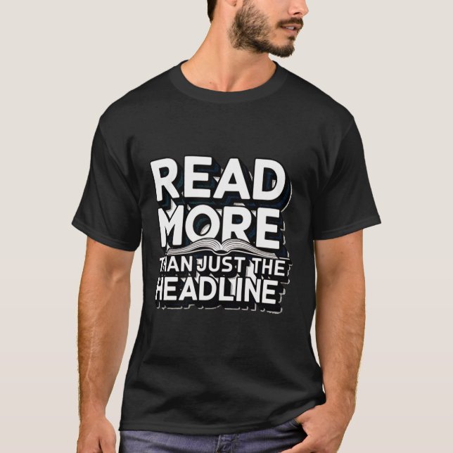 Read More Than Just The Headline Funny Quote Sloga T Shirt (Framsida)