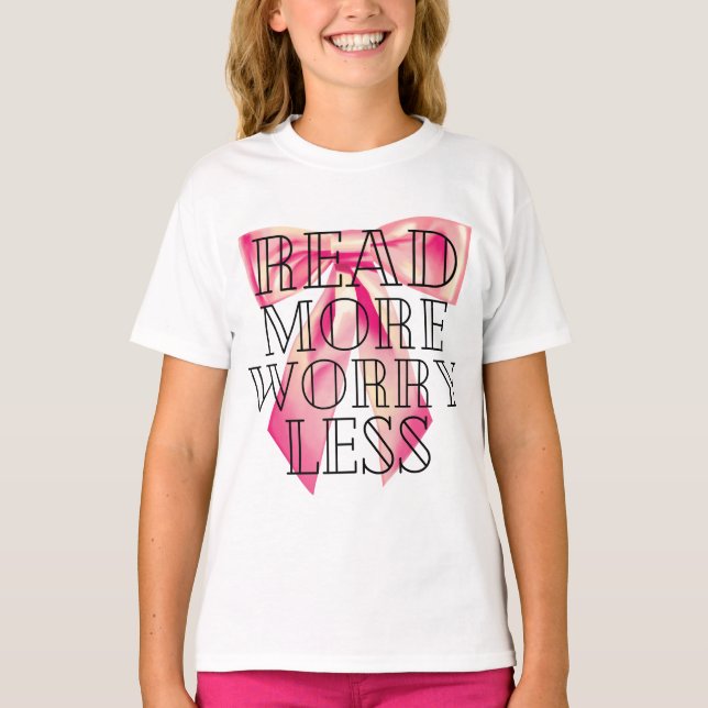 Read More Worry Less Coquette Pink Bow T Shirt (Framsida)