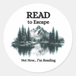 Read to Escape - Not Now I'm Reading Sticker Runt Klistermärke