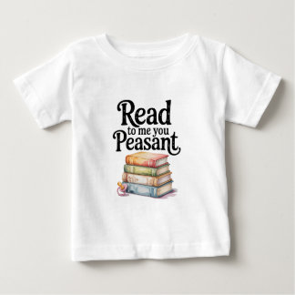 Read to Me You Peasant Funny Infant Bodysuit T Shirt