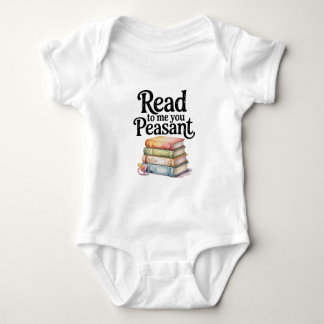 Read to Me You Peasant Funny Infant Bodysuit T Shirt