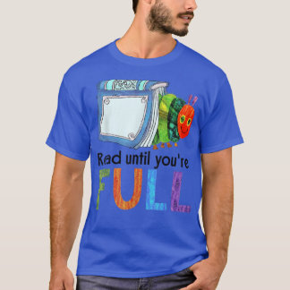 Read Until Youre Full Reading Book School Libraria T Shirt
