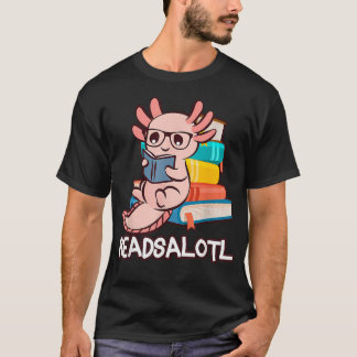 Readalotl T Shirt