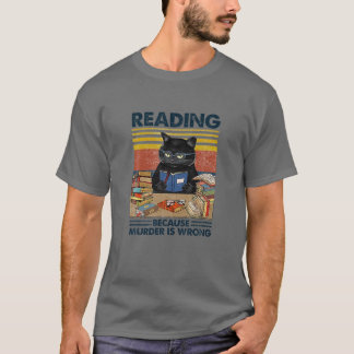 Reading Because Murder Is Wrong Funny For Cat Love T Shirt