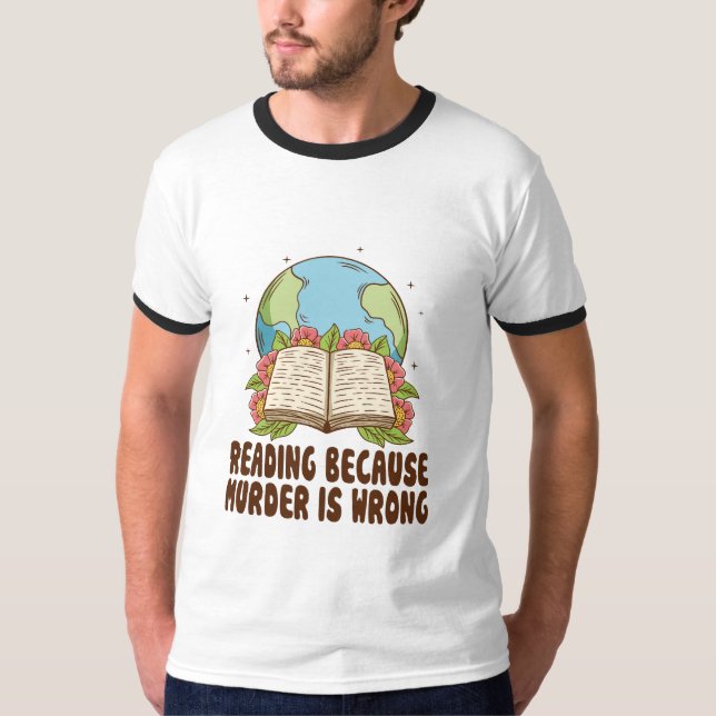 Reading Because Murder Is Wrong T-Shirt (Framsida)