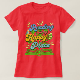 Reading is My Happy Place Colorful T Shirt