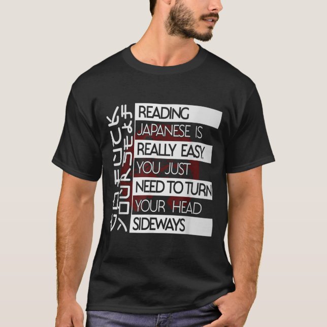 Reading Japanese Is Easy Turn Head Sideways Funny  T Shirt (Framsida)