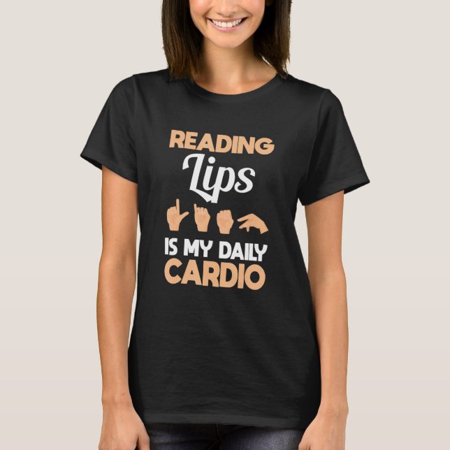 Reading lip is my cardio Hand Sign Language ASL Ha T Shirt (Framsida)