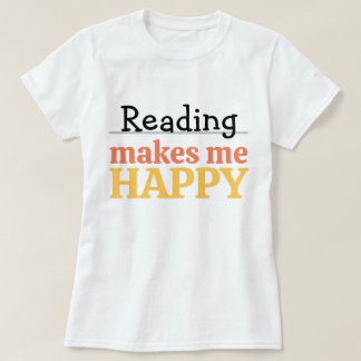 Reading Makes Me Happy Quote Vibrant Book Worm T Shirt