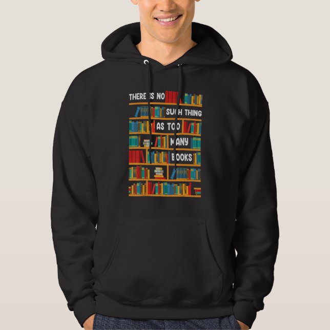 Reading   There Is No Such Thing As Too Many Books Hoodie (Framsida)