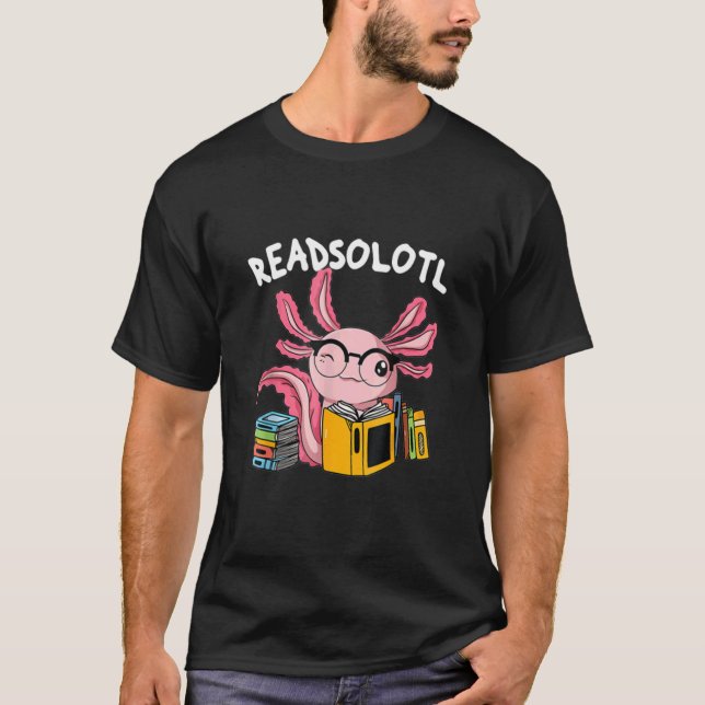 Readsolotl Read Book Axolotl  Reading Fish Books L T Shirt (Framsida)