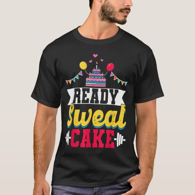 Ready Sweat Cake Womens Gym Fitness Workout Birthd T Shirt (Framsida)
