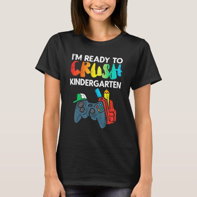 Ready To Crush Kindergarten Video Gamer First Day  T Shirt (Framsida)