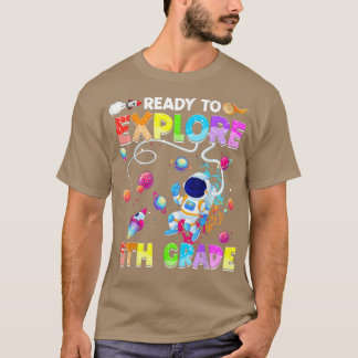 Ready To Eplore 5th Grade Funny Astronaut Back To  T Shirt