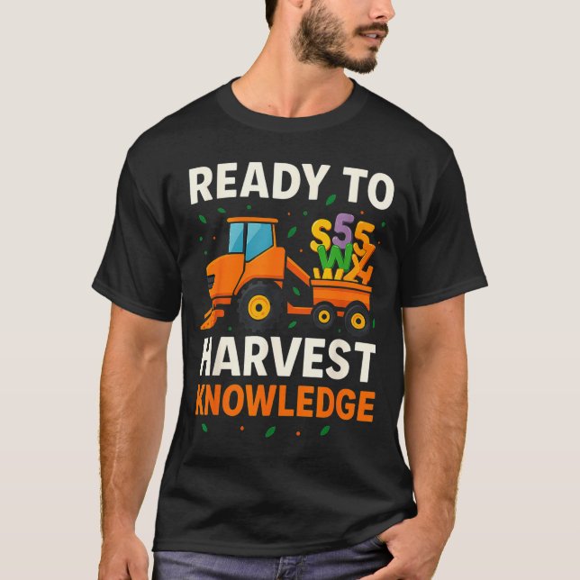 Ready To Harvest Knowledge Tractor Farmer Teacher  T Shirt (Framsida)