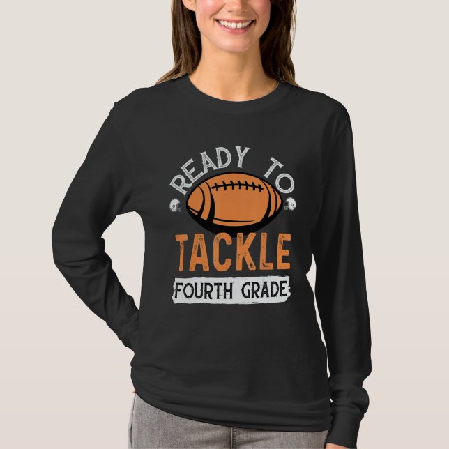 Ready To Tackle Fourth Grade Football First Day Sc T Shirt (Framsida)