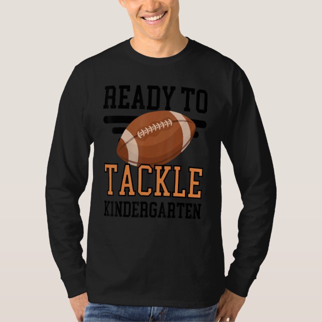 Ready To Tackle Kindergarten Football First Day Sc T Shirt (Framsida)