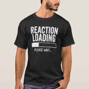 Reaktionsinläsning Vänta på Sarcasm-bearbetning T Shirt