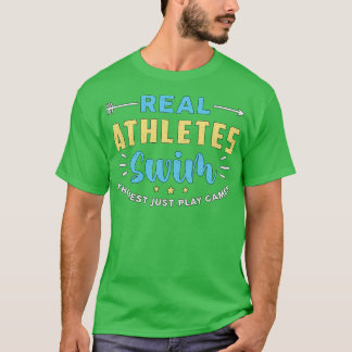 Real Athletes Swim Swimming Swimmer Swim Funny T Shirt
