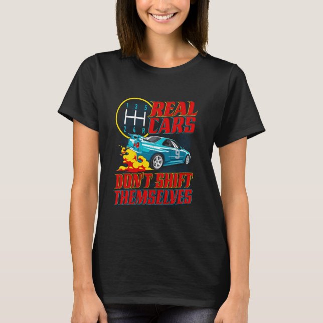 Real Cars Don't Shift Funny Racing Manual Transmis T Shirt (Framsida)