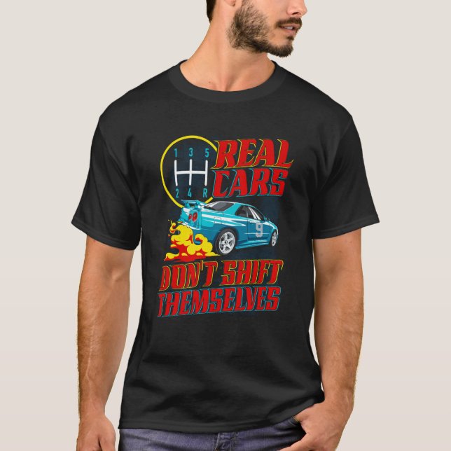 Real Cars Don't Shift Themselves Race Car Race Car T Shirt (Framsida)