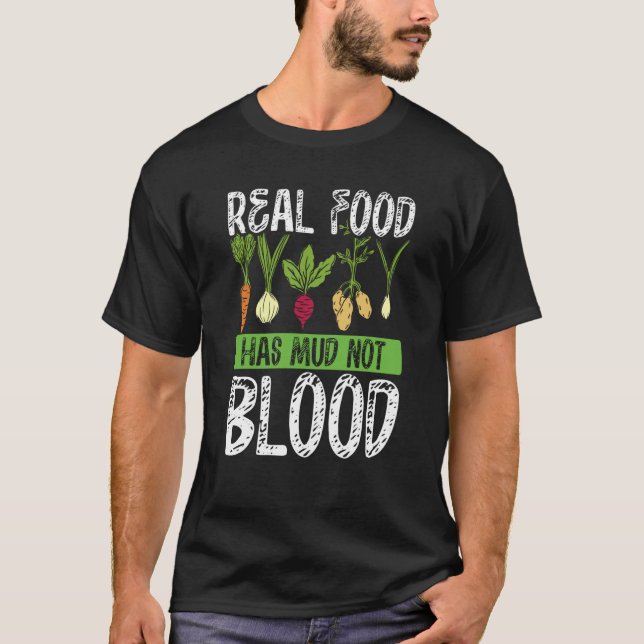 Real Food Has Mud Not Blood Veganism T Shirt (Framsida)