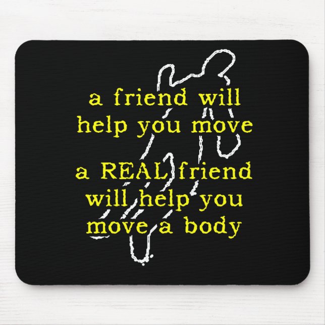 Real Friend Move Body Funny Mousepad Humor Musmatta (Framsidan)