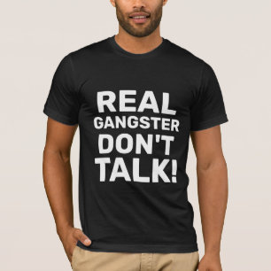 REAL GANGSTER T SHIRT