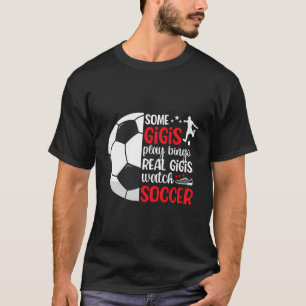 Real Gigis Watch Soccer Gigi från en fotbollsspela T Shirt