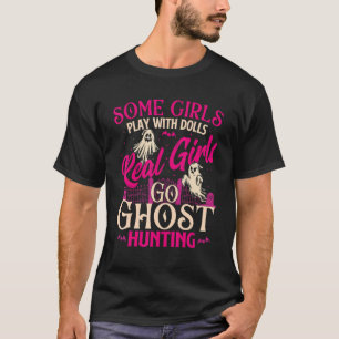 Real Girls Go Ghost Hunting - Spöken Paranormal Re T Shirt