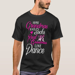 Real Grandmas Line Dance Land Dancing T Shirt