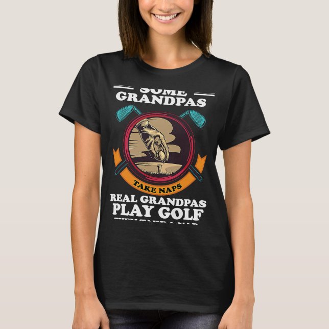Real Grandpas Funny Quote Play Golf Funny Golf Gol T Shirt (Framsida)