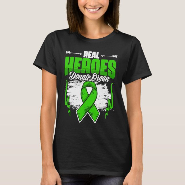Real Heroes Donate Organ  Kidney Transplant Donate T Shirt (Framsida)