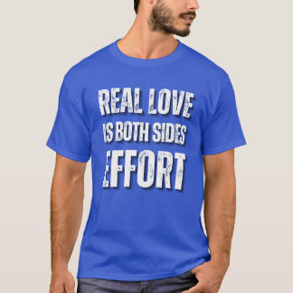 Real Kärlek är båda sidor Effort Slogan T Shirt