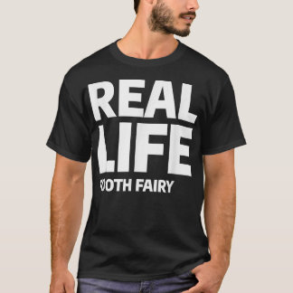 Real Life Tooth Fairy Dental Hygienist Dentist T Shirt