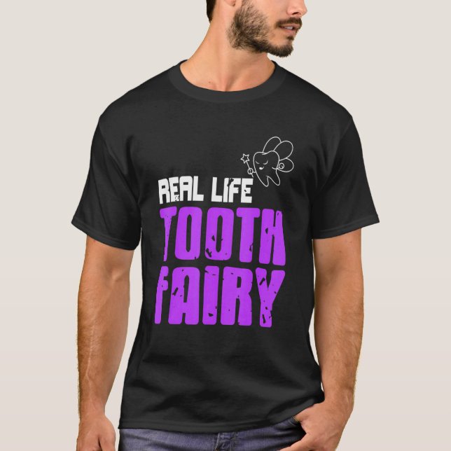 Real Life Tooth Fairy Fantastisk Dentist Present T Shirt (Framsida)
