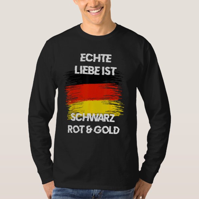 Real Love is Black Red Yellow German Flag Patriots T Shirt (Framsida)